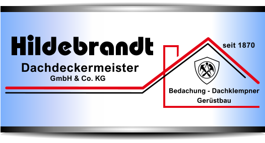 i l d d b a n Dachdeckermeister GmbH & Co. KG Bedachung - Dachklempner Gerüstbau seit 1870