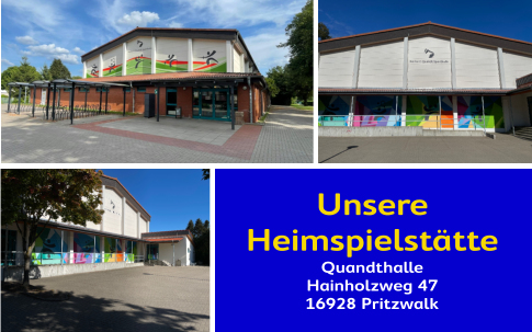 Unsere Heimspielstätte Quandthalle Hainholzweg 47 16928 Pritzwalk