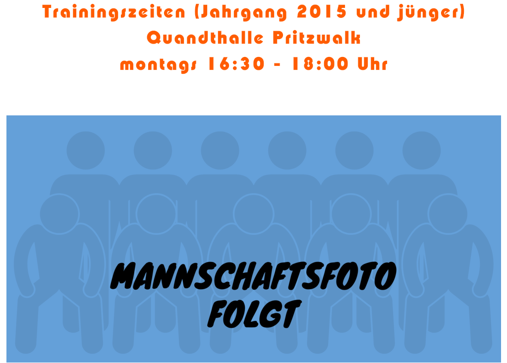 Trainingszeiten (Jahrgang 2015 und jünger) Quandthalle Pritzwalk montags 16:30 - 18:00 Uhr