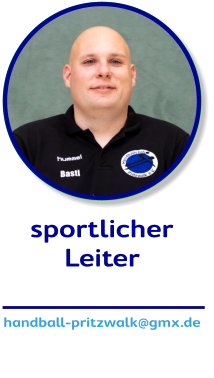 sportlicher Leiter Sebastian Wienke handball-pritzwalk@gmx.de 0172/3836925